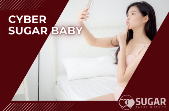 Cyber Sugar Baby: Sites, Meaning, Steps to Become & Tips